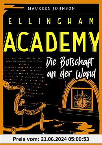 Ellingham Academy - Die Botschaft an der Wand: Finale der Detektiv-Reihe für Jugendliche ab 13 Jahre
